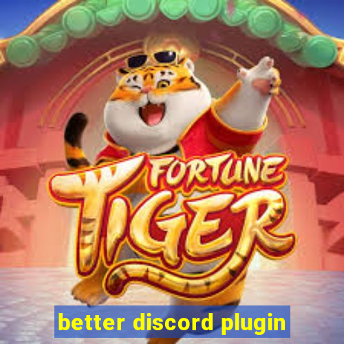 better discord plugin